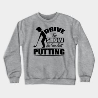 Drive for Show Crewneck Sweatshirt